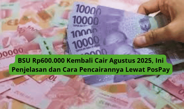 BSU Rp600 Ribu Masih Bisa Dicairkan, Batas Waktu Diperpanjang hingga 12 Agustus 2025